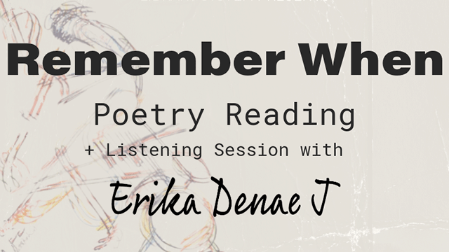 Remember When Poetry Reading plus listening session with Eirka Dean J