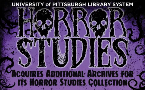 University of Pittsburgh Library System Acquires Additional Archives for its Horror Studies Collection University of Pittsburgh Library System Acquires Additional Archives for its Horror Studies Collection