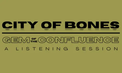 City of Bones Gem of The Confluence, A Listening Session