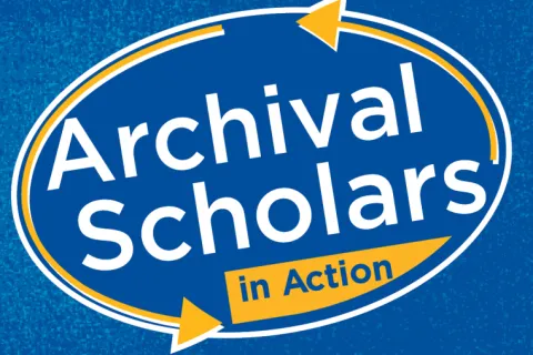 Join us and explore the research of the Archival Scholars Join us and explore the research of the Archival Scholars